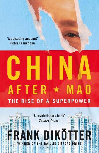 China After Mao: The Rise of a Superpower Frank Dikötter 9781526634306 book cover