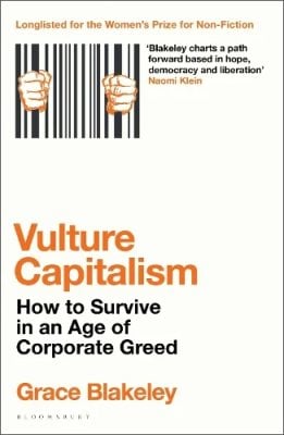 Vulture Capitalism: How to Survive in an Age of Corporate Greed Grace Blakeley 9781526638069 book cover