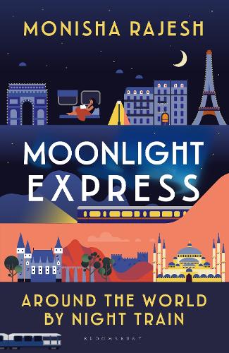 Moonlight Express: Around the World By Night Train Monisha Rajesh 9781526644121 book cover