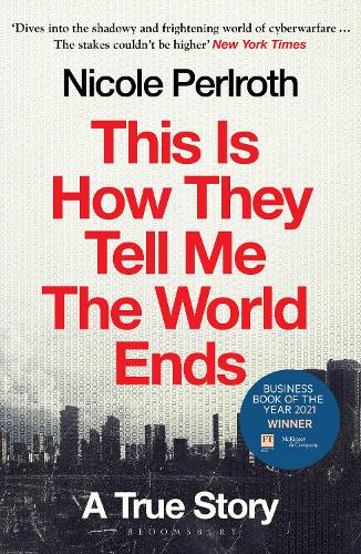 This Is How They Tell Me the World Ends: A True Story Nicole Perlroth 9781526652539 book cover