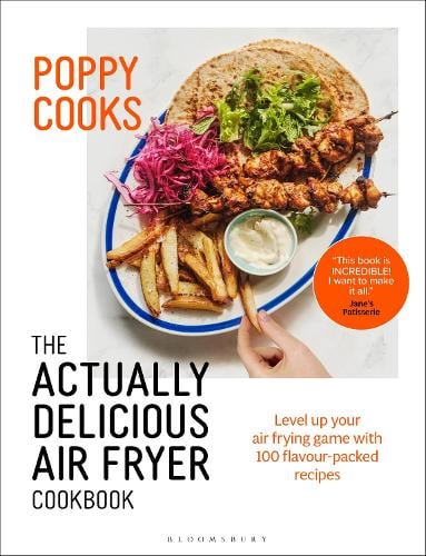 Poppy Cooks: The Actually Delicious Air Fryer Cookbook - Actually Delicious Poppy O'Toole 9781526664105 book cover
