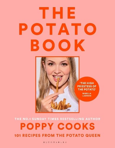 Poppy Cooks: The Potato Book: 101 recipes from the Potato Queen Poppy O'Toole 9781526664143 book cover