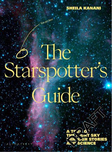 The Starspotter's Guide: Stories, science and secrets of our night sky Sheila Kanani 9781526664594 book cover