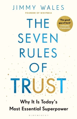 The Seven Rules of Trust: Why It Is Today's Most Essential Superpower Jimmy Wales 9781526665010 book cover