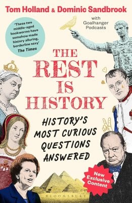 The Rest is History: The official book from the makers of the hit podcast Goalhanger Podcasts, Tom Holland, Dominic Sandbrook 9781526667731 book cover