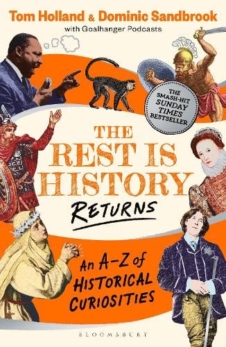 The Rest is History Returns: An AZ of Historical Curiosities Dominic Sandbrook, Tom Holland 9781526668677 book cover