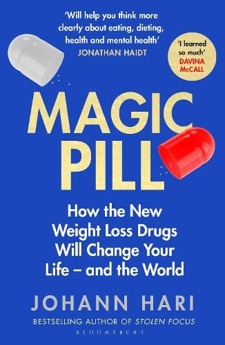 Magic Pill: How the New Weight Loss Drugs Will Change Your Life  and the World Johann Hari 9781526670168 book cover