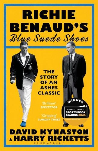 Richie Benauds Blue Suede Shoes: The Story of an Ashes Classic David Kynaston, Harry Ricketts 9781526670304 book cover