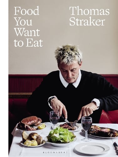 Food You Want to Eat: The instant Sunday Times bestseller Thomas Straker 9781526673480 book cover