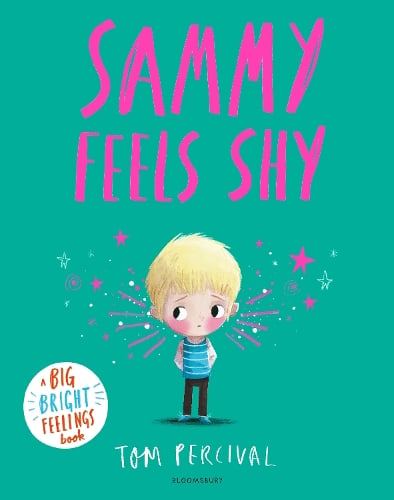 Sammy Feels Shy: A Big Bright Feelings Book - Big Bright Feelings Tom Percival 9781526673947 book cover