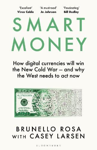 Smart Money: How Digital Currencies Will Shape the New World Order Brunello Rosa, Casey Larsen 9781526675873 book cover