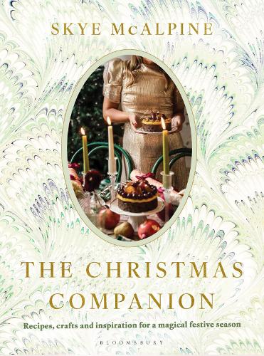 The Christmas Companion: Recipes, crafts and inspiration for a magical festive season Skye McAlpine 9781526681577 book cover