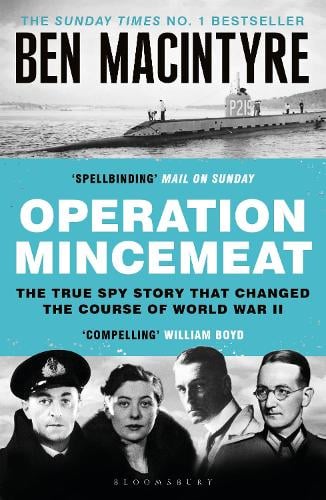 Operation Mincemeat: The True Spy Story that Changed the Course of World War II Ben Macintyre 9781526682574 book cover
