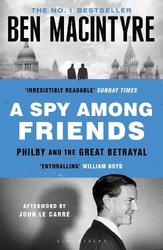 A Spy Among Friends: Kim Philby and the Great Betrayal Ben Macintyre 9781526683755 book cover