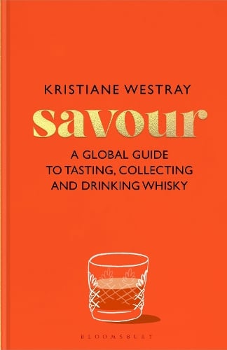 Savour: A guide to tasting and exploring whiskies of the world Kristiane Westray 9781526684707 book cover