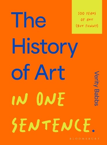 The History of Art in One Sentence: 500 Years of Art (But Funny) Verity Babbs 9781526686893 book cover