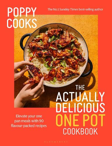 Poppy Cooks: The Actually Delicious One Pot Cookbook: The Instant SUNDAY TIMES BESTSELLER - Actually Delicious Poppy O'Toole 9781526689863 book cover