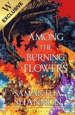 Among the Burning Flowers: Exclusive Edition - The Roots of Chaos Samantha Shannon 9781526698667 book cover