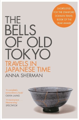 The Bells of Old Tokyo: Travels in Japanese Time Anna Sherman 9781529000498 book cover