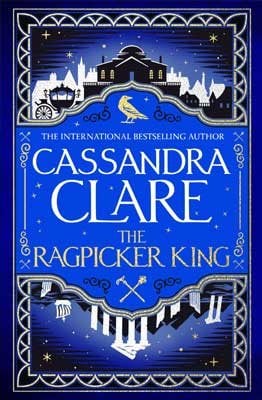 The Ragpicker King - The Chronicles of Castellane Cassandra Clare 9781529001433 book cover
