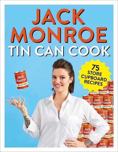 Tin Can Cook: 75 Simple Store-cupboard Recipes Jack Monroe 9781529015287 book cover