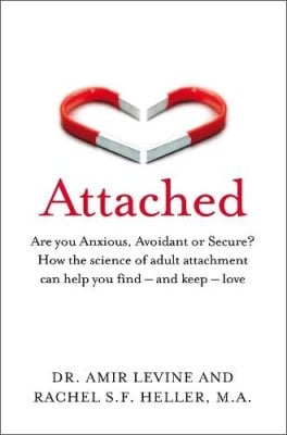 Attached: Are you Anxious, Avoidant or Secure? How the science of adult attachment can help you find  and keep  love Amir Levine, Rachel Heller 9781529032178 book cover