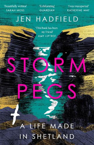 Storm Pegs: A Life Made in Shetland Jen Hadfield 9781529038033 book cover