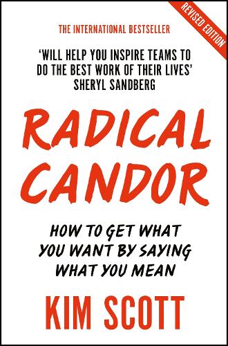 Radical Candor: Fully Revised and Updated Edition: How to Get What You Want by Saying What You Mean Kim Scott 9781529038347 book cover