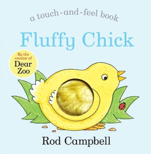 Fluffy Chick: A touch-and-feel Book from the Creator of Dear Zoo (Board book) Rod Campbell 9781529045765 book cover