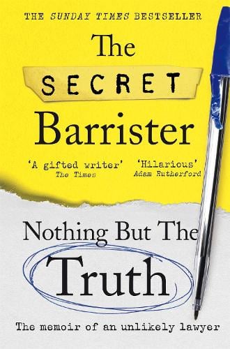 Nothing But The Truth: Dark Humour and Shocking Truths Learned from a Life in the Law The Secret Barrister 9781529057065 book cover