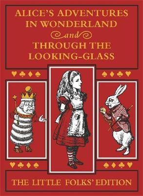 Alice's Adventures in Wonderland and Through the Looking-Glass: The Little Folks Edition Lewis Carroll, Sir John Tenniel 9781529057935 book cover