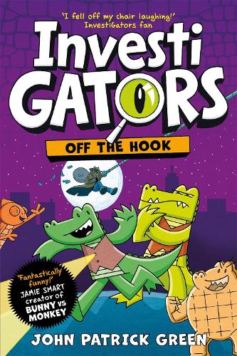 InvestiGators: Off the Hook - InvestiGators! John Patrick Green 9781529066098 book cover