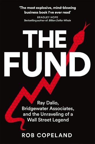 The Fund: Ray Dalio, Bridgewater Associates and The Unraveling of a Wall Street Legend Rob Copeland 9781529075601 book cover