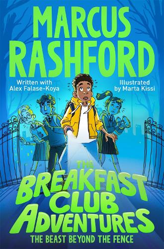 The Beast Beyond the Fence - The Breakfast Club Adventures Marcus Rashford, Alex Falase-Koya, Marta Kissi 9781529076622 book cover