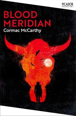 Blood Meridian - Picador Collection Cormac McCarthy 9781529077162 book cover