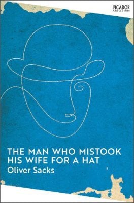 The Man Who Mistook His Wife for a Hat - Picador Collection Oliver Sacks 9781529077292 book cover