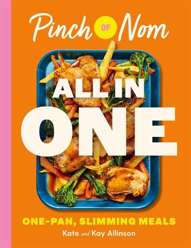 Pinch of Nom ALL IN ONE: One-pan Slimming Meals Kay Allinson, Kate Allinson 9781529079487 book cover