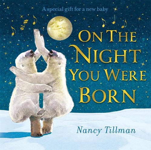On the Night You Were Born: A Special Gift for a New Baby (Board book) Nancy Tillman 9781529095685 book cover