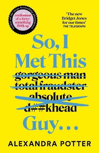 So, I Met This Guy . . . Alexandra Potter 9781529098860 book cover