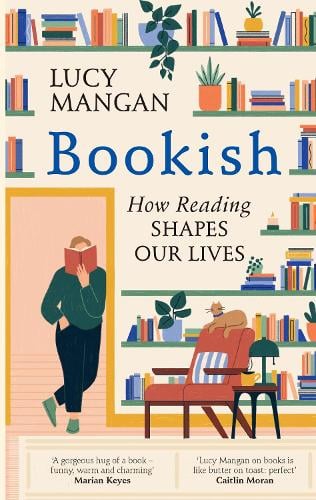Bookish: How Reading Shapes Our Lives Lucy Mangan 9781529110128 book cover