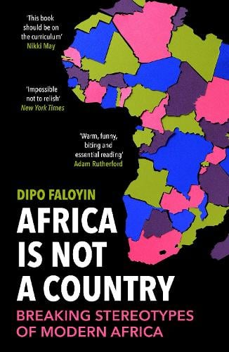 Africa Is Not A Country: Breaking Stereotypes of Modern Africa Dipo Faloyin 9781529114829 book cover