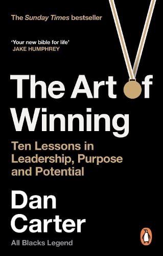 The Art of Winning: Ten Lessons in Leadership, Purpose and Potential Dan Carter 9781529146219 book cover