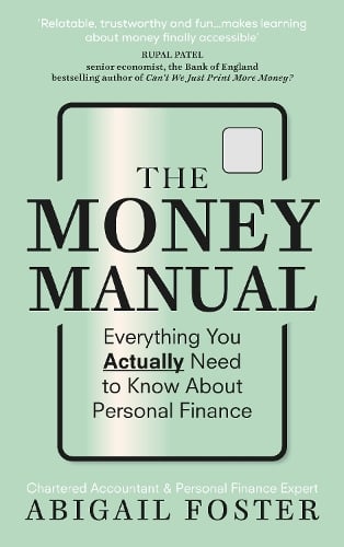 The Money Manual: Everything You Actually Need to Know About Personal Finance Abigail Foster 9781529147032 book cover