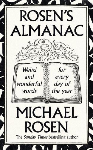 Rosens Almanac: Weird and wonderful words for every day of the year Michael Rosen 9781529148916 book cover