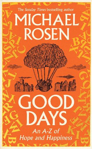 Good Days: An A-Z of Hope and Happiness Michael Rosen 9781529148923 book cover