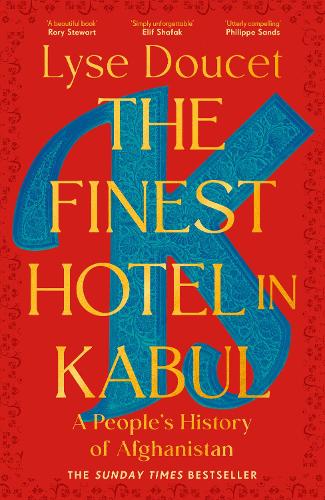 The Finest Hotel in Kabul: A Peoples History of Afghanistan Lyse Doucet 9781529151022 book cover