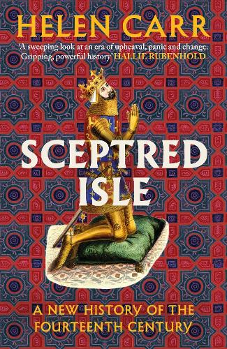 Sceptred Isle: A New History of the Fourteenth Century Helen Carr 9781529151657 book cover