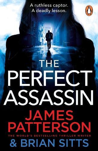 The Perfect Assassin: A ruthless captor. A deadly lesson. - Doc Savage Thriller James Patterson 9781529159837 book cover