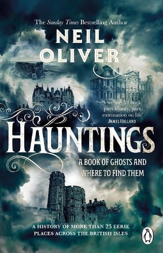 Hauntings: A Book of Ghosts and Where to Find Them Across 25 Eerie British Locations Neil Oliver 9781529177558 book cover