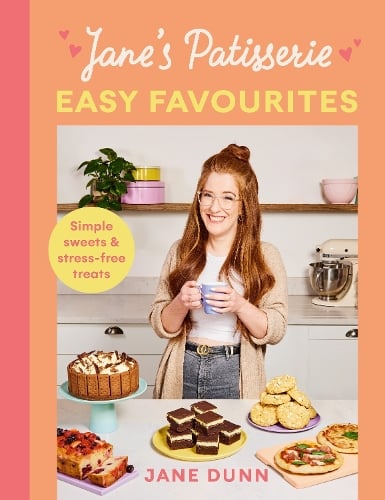 Janes Patisserie Easy Favourites: Simple sweets & stress-free treats Jane Dunn 9781529196856 book cover